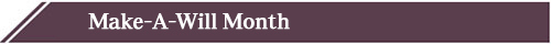 Philanthropy in Action - August 2025 - Make-A-Will banner