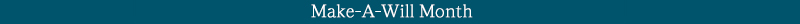 WoH - August 2025 - divider - Make-A-Will